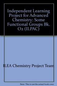 Independent Learning Project for Advanced Chemistry: Some Functional Groups Bk. O2