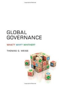 Global Governance: Why What Whither