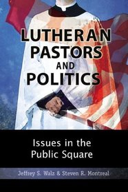 Lutheran Pastors and Politics: Issues in the Public Square