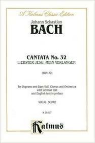 Cantata No. 32 -- Liebster Jesu, mein Verlangen: SATB with SB Soli (Kalmus Edition)