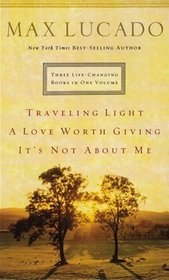 Three Lifechanging Books in One: Travelling Light / Come Thirsty / A Love Worth Giving