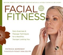 Facial Fitness: Daily Exercises & Massage Techniques for a Healthier, Younger Looking You