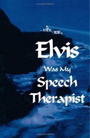 Elvis Was My Speech Therapist