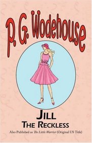 Jill the Reckless - From the Manor Wodehouse Collection, a selection from the early works of P. G. Wodehouse