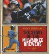 The Story of the Milwaukee Brewers (Baseball: the Great American Game)