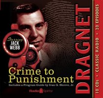 Dragnet: Crime to Punishment (Old Time Radio)
