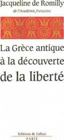 La Grece antique a la decouverte de la liberte (French Edition)