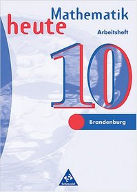 Mathematik heute 10. Arbeitsheft. Brandenburg, Sachsen-Anhalt. Neubeabeitung. Euro-Ausgabe