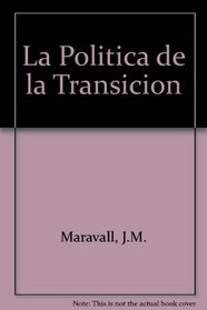 La politica de la transicion (Biblioteca politica Taurus) (Spanish Edition)