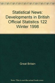 Statistical News: Developments in British Official Statistics 122 Winter 1998