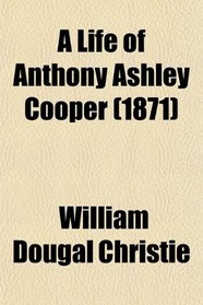 A Life of Anthony Ashley Cooper (1871)