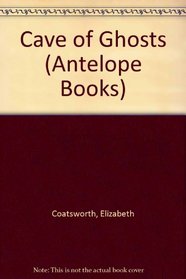 Cave of Ghosts (Antelope Bks.)