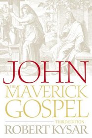 John: The Maverick Gospel (Third Edition)