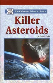 The KidHaven Science Library - Killer Asteroids (The KidHaven Science Library)