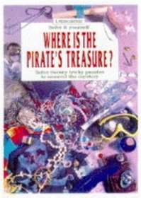 Where Is the Pirate's Treasure (Solve It Yourself)