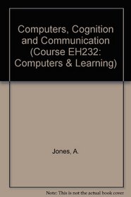 Computers, Cognition and Communication (Course EH232: Computers & Learning)