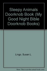 Sleepy Animals (My Good Night Bible Doorknob Books)