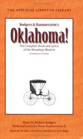 Oklahoma!: The Complete Book and Lyrics of the Broadway Musical (Applause Books) (Applause Libretto Library)