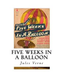 Five Weeks in a Balloon: Journeys and Discoveries in Africa by Three Englishmen.