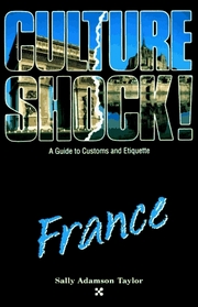 Culture Shock!  France:  A Guide to Customs and Etiquette