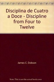 Disciplina de Cuatro a Doce - Discipline from Four to Twelve