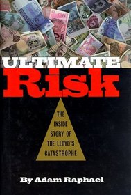 Ultimate Risk: The Inside Story of the Lloyd's Catastrophe
