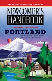 Newcomer's Handbook for Moving to and Living in Portland: Including Vancouver, Gresham, Hillsboro, Beaverton, Tigard, and Wilsonville