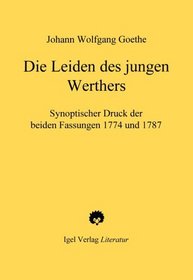 Die Leiden des jungen Werther: Synoptischer Druck der beiden Fassungen 1774 und 1787 (German Edition)