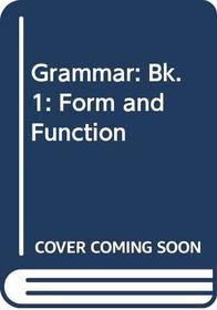 Grammar: Form & Function, Book 1: Form and Function: Bk. 1