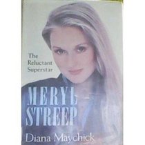 Meryl Streep: The Reluctant Superstar