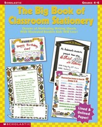 Big Book of Classroom Stationery, The (Grades 4-6): Dozens of Motivating Writing Sheets With Illustrated Borders Kids Will Love!