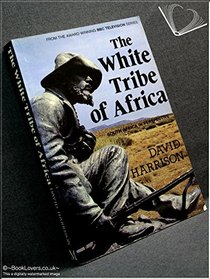 The White Tribe of Africa: South Africa in Perspective