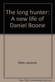The long hunter: A new life of Daniel Boone