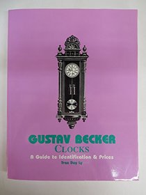 Gustav Becker Clocks, A Guide to Identification & Price