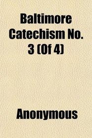 Baltimore Catechism No. 3 (Of 4)