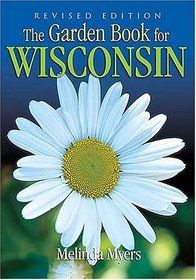 The Garden Book for Wisconsin : Revised Edition
