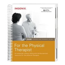 2008 Coding and Payment Guide for the Physical Therapist: An essential coding, billing and reimbursement resource for the physical therapist.