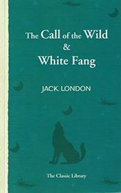 The Call of the Wild & White Fang (The Classic Library)