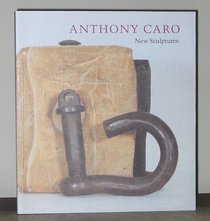 Anthony Caro: New Sculptures - a Survey - Caro, Foster, Wise, the Millennium Bridge Project