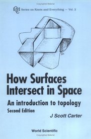 How Surfaces Intersect in Space: An Introduction to Topology (Series on Knots and Everything - Vol. 2)