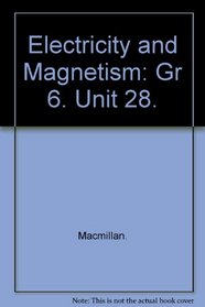 Electricity and Magnetism: Gr 6. Unit 28.