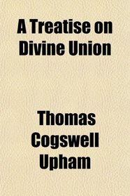 A Treatise on Divine Union