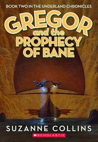 Gregor and the Prophecy of Bane (Underland Chronicles, Bk 2)