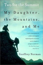 Two for the Summit : My Daughter, the Mountains, and Me