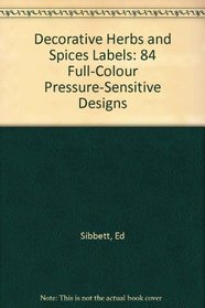 Decorative Herbs and Spices Labels: 84 Full-Color Pressure-Sensitive Designs