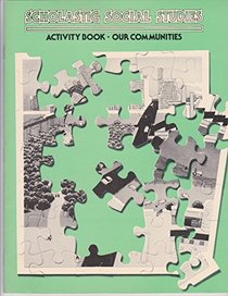 Activity book for our communities (Scholastic social studies)