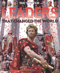 Leaders That Changed the World (Top Ten)