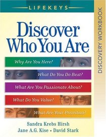Lifekeys Discovery: Discovering Who You Are, Why You're Here, And What You Do Best