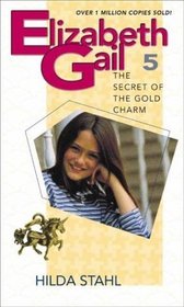 The Secret of the Gold Charm (Elizabeth Gail, Bk 21)