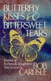 Butterfly Kisses And Bittersweet Tears